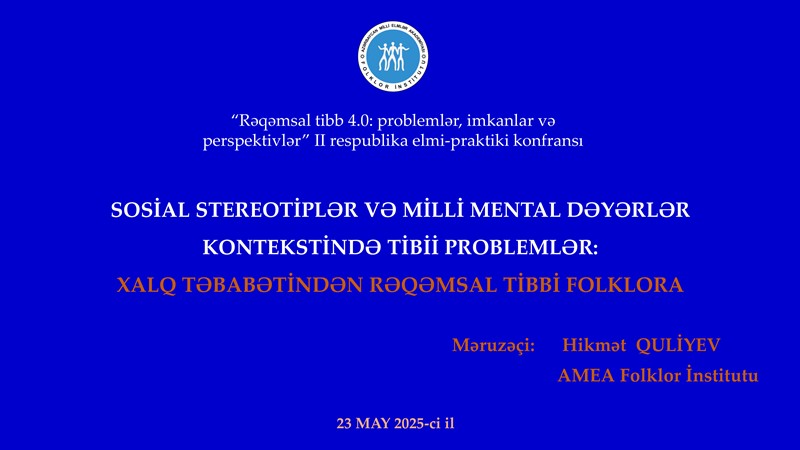 Folklor İnstitutunun direktoru “Rəqəmsal tibb 4.0: problemlər, imkanlar və perspektivlər” mövzusunda respublika konfransında məruzə edib